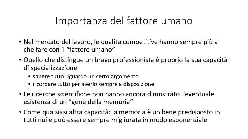 Importanza del fattore umano • Nel mercato del lavoro, le qualità competitive hanno sempre