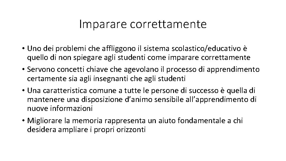 Imparare correttamente • Uno dei problemi che affliggono il sistema scolastico/educativo è quello di