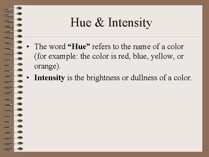 Hue & Intensity • The word “Hue” refers to the name of a color