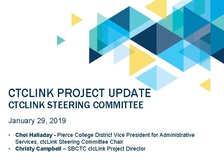 CTCLINK PROJECT UPDATE CTCLINK STEERING COMMITTEE January 29, 2019 • Choi Halladay - Pierce