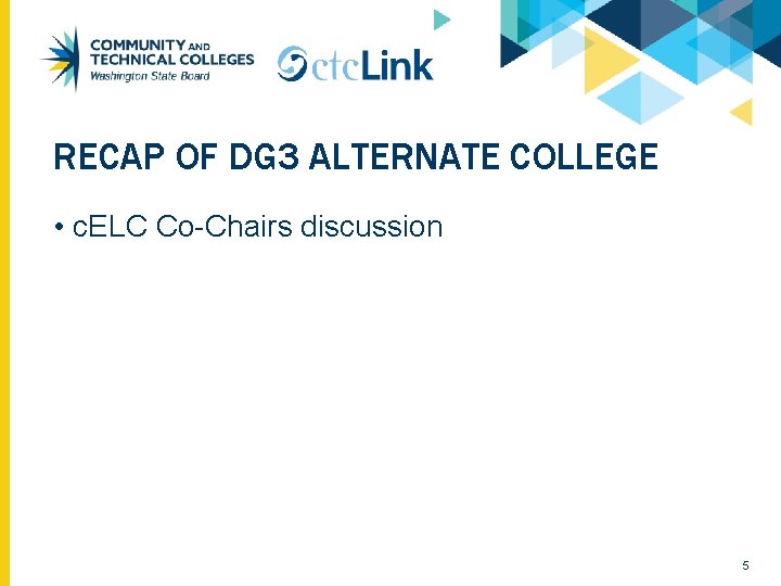 RECAP OF DG 3 ALTERNATE COLLEGE • c. ELC Co-Chairs discussion 5 