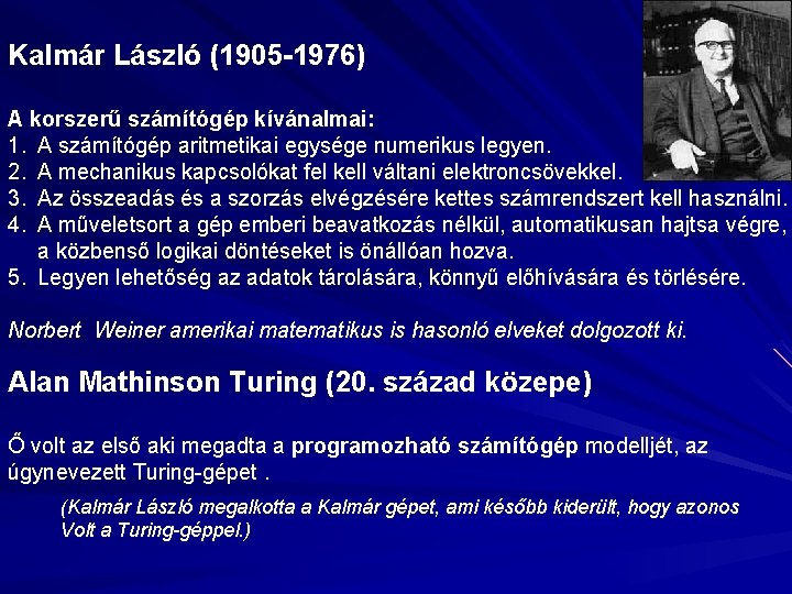 Kalmár László (1905 -1976) A korszerű számítógép kívánalmai: 1. A számítógép aritmetikai egysége numerikus