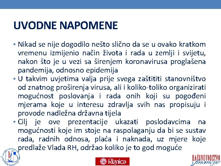 UVODNE NAPOMENE • Nikad se nije dogodilo nešto slično da se u ovako kratkom