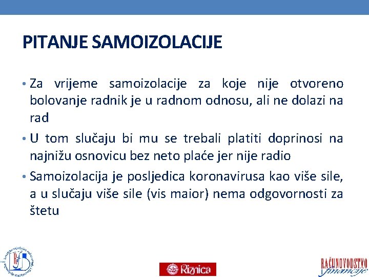 PITANJE SAMOIZOLACIJE • Za vrijeme samoizolacije za koje nije otvoreno bolovanje radnik je u