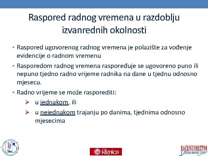 Raspored radnog vremena u razdoblju izvanrednih okolnosti • Raspored ugovorenog radnog vremena je polazište