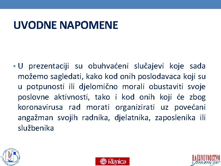 UVODNE NAPOMENE • U prezentaciji su obuhvaćeni slučajevi koje sada možemo sagledati, kako kod