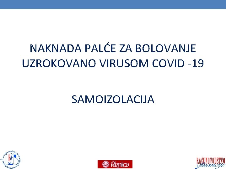 NAKNADA PALĆE ZA BOLOVANJE UZROKOVANO VIRUSOM COVID 19 SAMOIZOLACIJA 