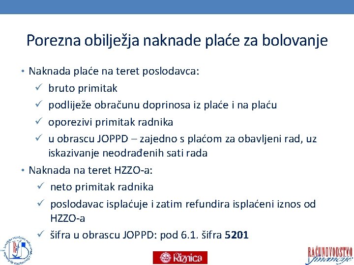 Porezna obilježja naknade plaće za bolovanje • Naknada plaće na teret poslodavca: ü bruto