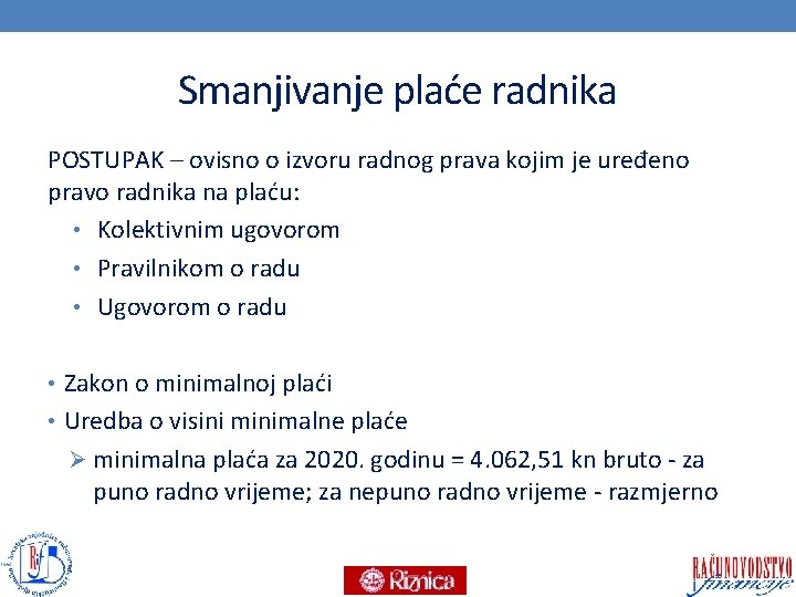 Smanjivanje plaće radnika POSTUPAK – ovisno o izvoru radnog prava kojim je uređeno pravo