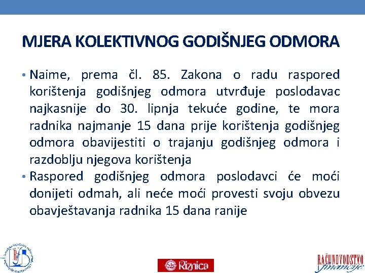 MJERA KOLEKTIVNOG GODIŠNJEG ODMORA • Naime, prema čl. 85. Zakona o radu raspored korištenja