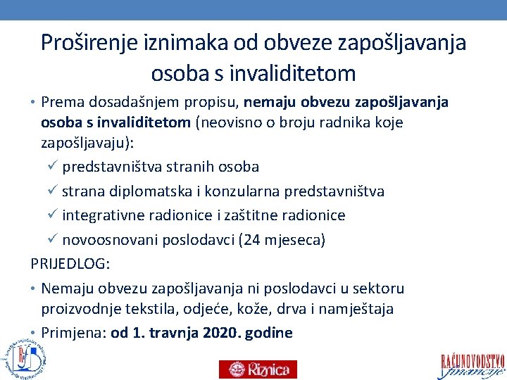 Proširenje iznimaka od obveze zapošljavanja osoba s invaliditetom • Prema dosadašnjem propisu, nemaju obvezu