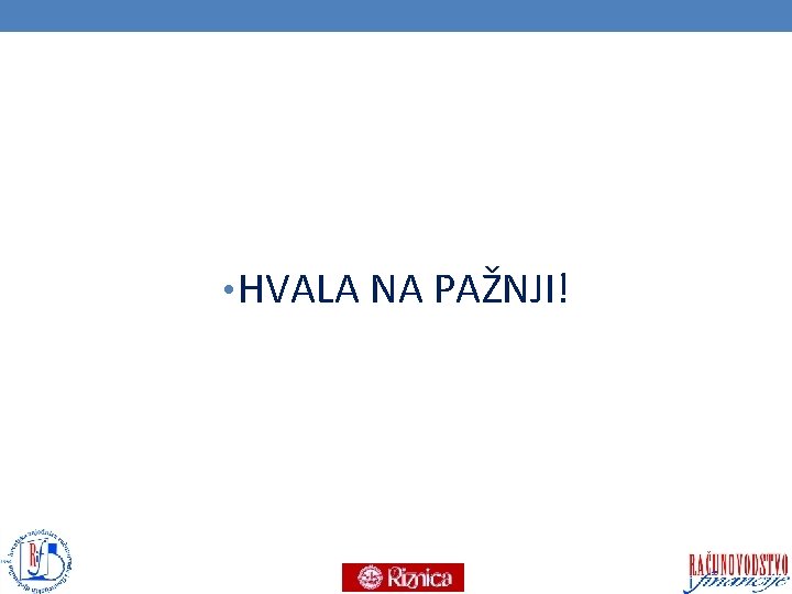  • HVALA NA PAŽNJI! 