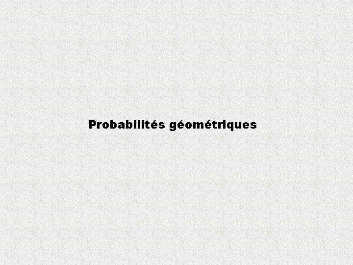 Probabilités géométriques 