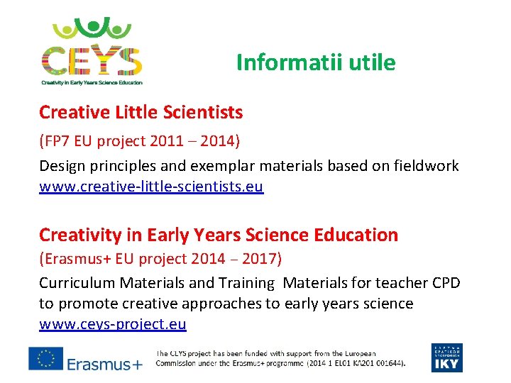 Informatii utile Creative Little Scientists (FP 7 EU project 2011 – 2014) Design principles
