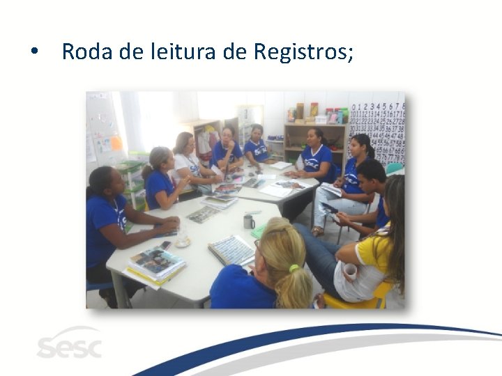  • Roda de leitura de Registros; 