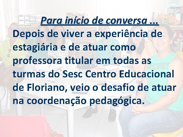 Para início de conversa. . . Depois de viver a experiência de estagiária e
