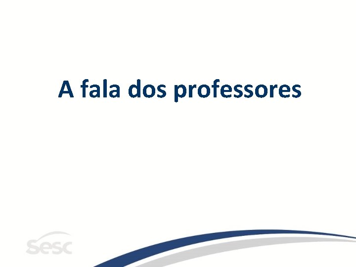 A fala dos professores 
