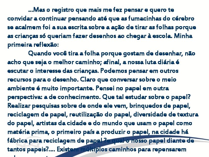 . . . Mas o registro que mais me fez pensar e quero te