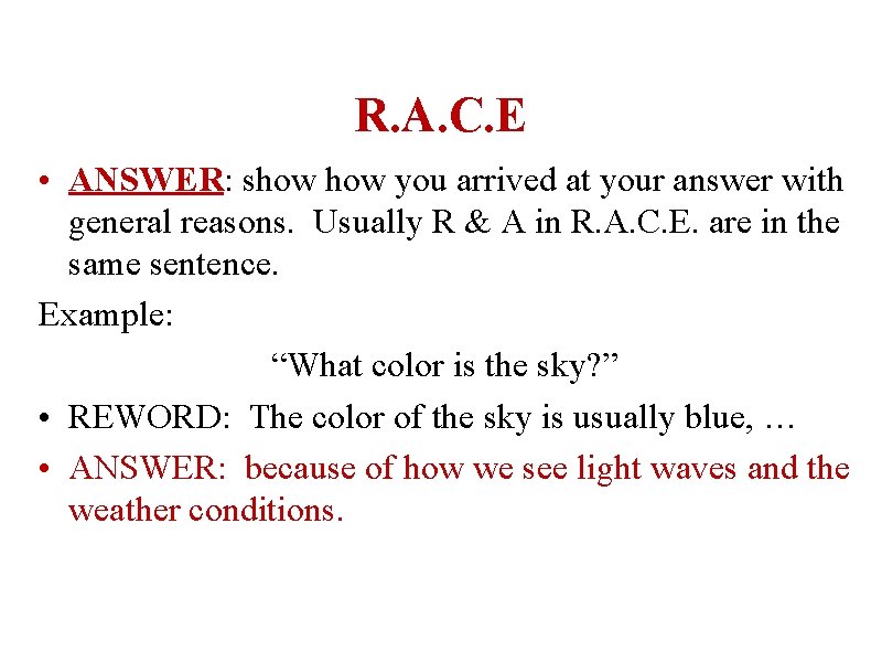 R. A. C. E • ANSWER: show you arrived at your answer with general