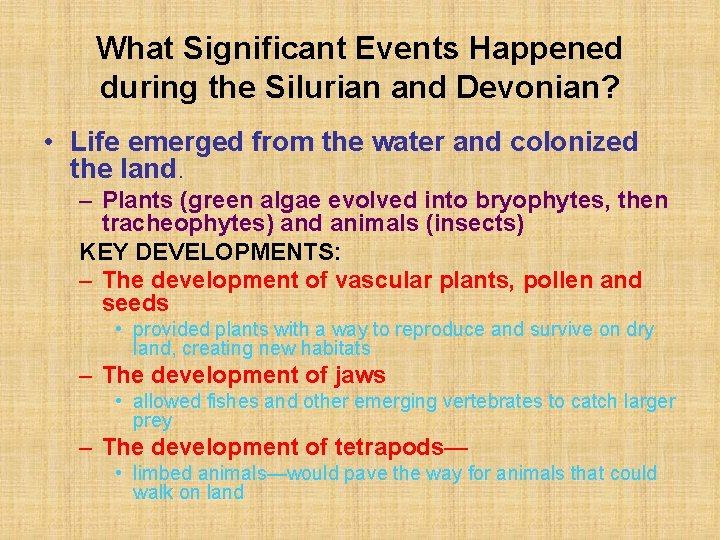 What Significant Events Happened during the Silurian and Devonian? • Life emerged from the