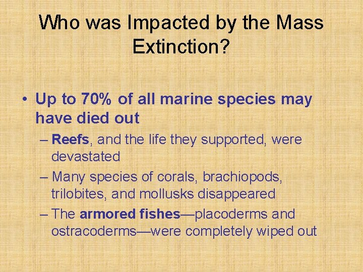 Who was Impacted by the Mass Extinction? • Up to 70% of all marine