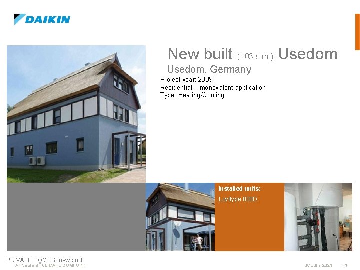 New built (103 s. m. ) Usedom, Germany Project year: 2009 Residential – monovalent