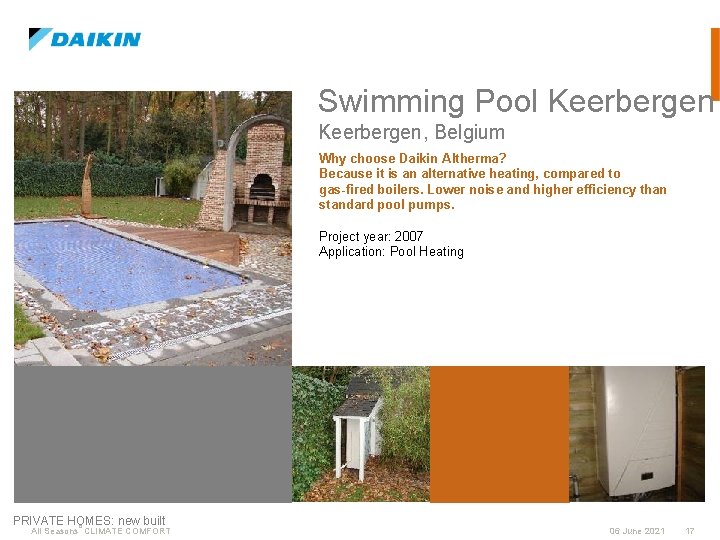Swimming Pool Keerbergen, Belgium Why choose Daikin Altherma? Because it is an alternative heating,
