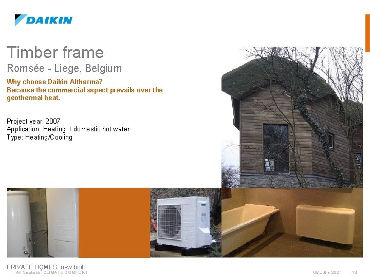 Timber frame Romsée - Liege, Belgium Why choose Daikin Altherma? Because the commercial aspect