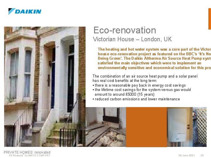 Eco-renovation Victorian House – London, UK The heating and hot water system was a