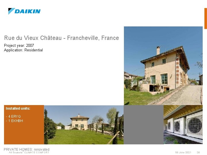 Rue du Vieux Château - Francheville, France Project year: 2007 Application: Residential Installed units: