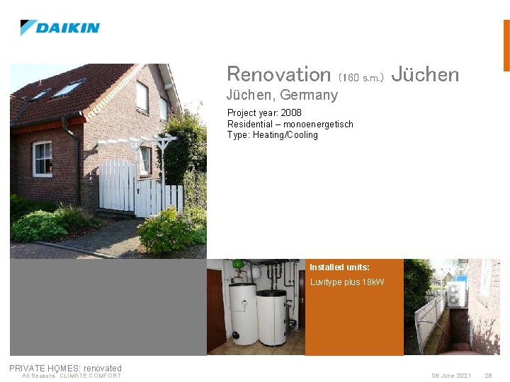 Renovation (160 s. m. ) Jüchen, Germany Project year: 2008 Residential – monoenergetisch Type: