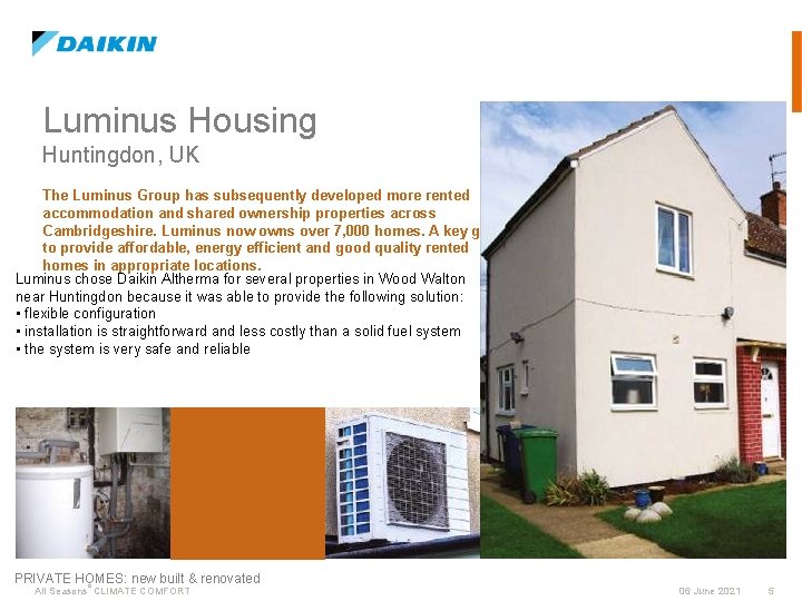 Luminus Housing Huntingdon, UK The Luminus Group has subsequently developed more rented accommodation and