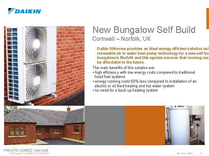 New Bungalow Self Build Cornwall – Norfolk, UK Daikin Altherma provides an ideal energy