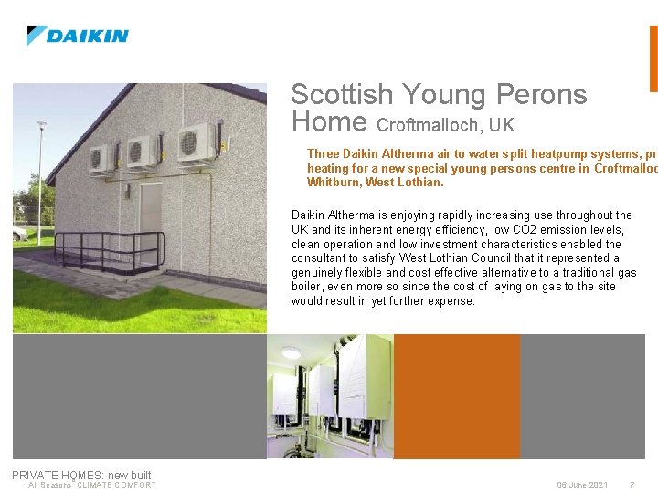 Scottish Young Perons Home Croftmalloch, UK Three Daikin Altherma air to water split heatpump