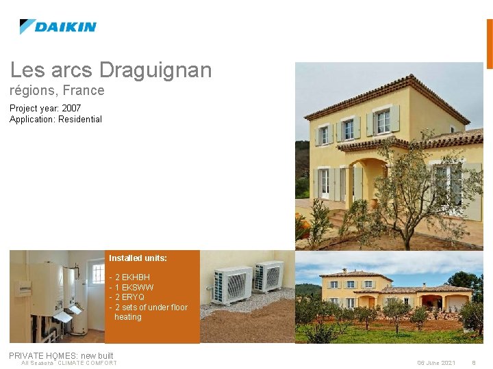 Les arcs Draguignan régions, France Project year: 2007 Application: Residential Installed units: - 2