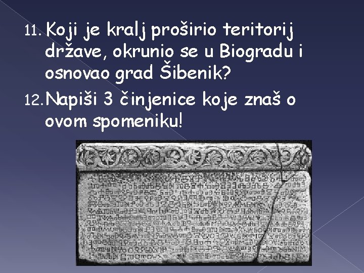 11. Koji je kralj proširio teritorij države, okrunio se u Biogradu i osnovao grad