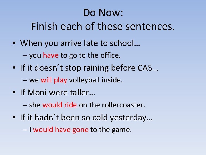 Do Now: Finish each of these sentences. • When you arrive late to school…