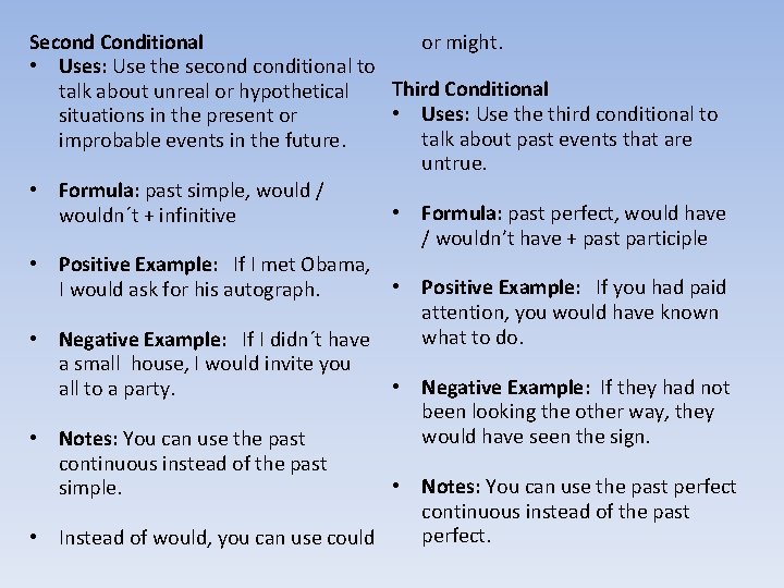 Second Conditional or might. • Uses: Use the seconditional to Third Conditional talk about