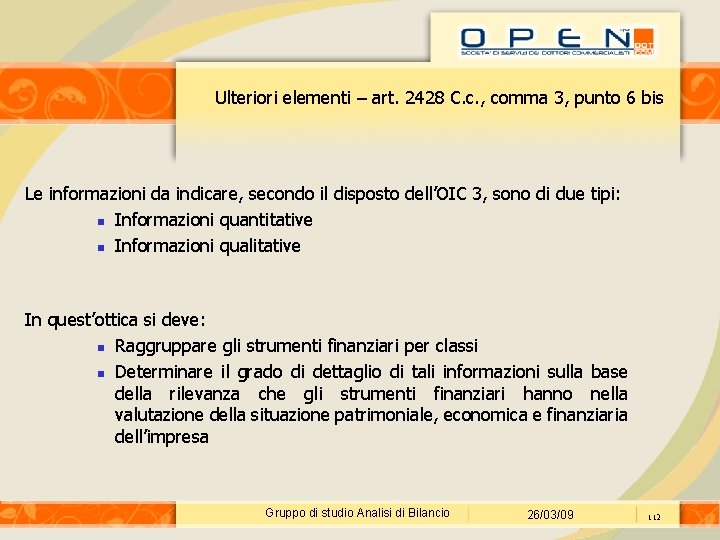 Ulteriori elementi – art. 2428 C. c. , comma 3, punto 6 bis Le