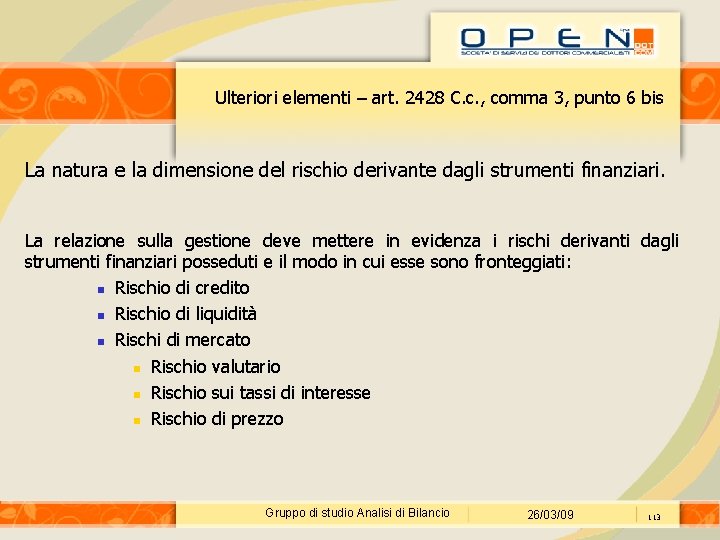 Ulteriori elementi – art. 2428 C. c. , comma 3, punto 6 bis La