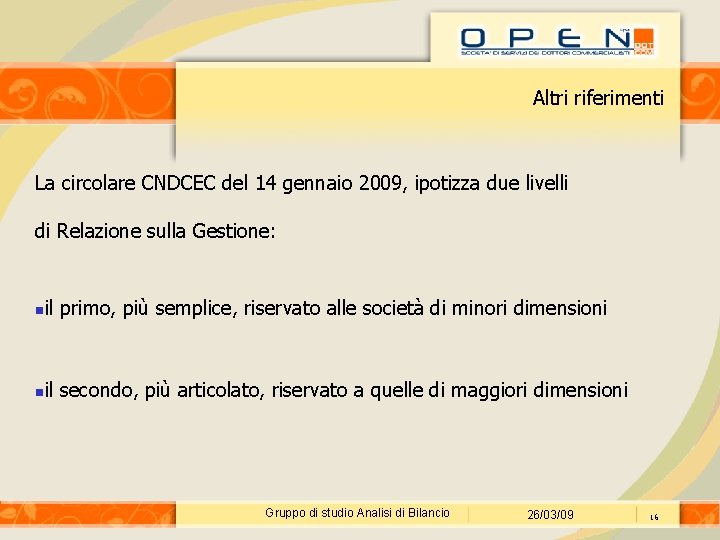 Altri riferimenti La circolare CNDCEC del 14 gennaio 2009, ipotizza due livelli di Relazione