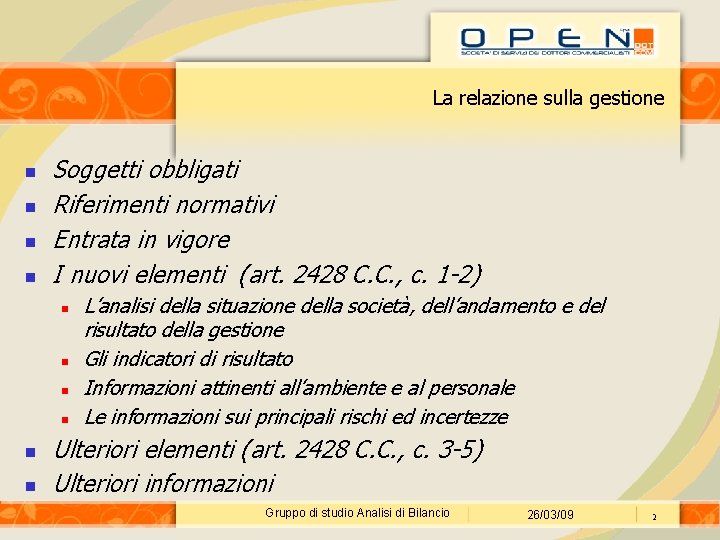 La relazione sulla gestione Soggetti obbligati Riferimenti normativi Entrata in vigore I nuovi elementi