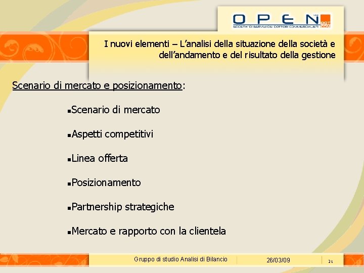 I nuovi elementi – L’analisi della situazione della società e dell’andamento e del risultato