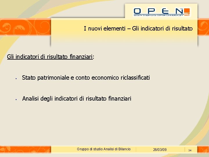 I nuovi elementi – Gli indicatori di risultato finanziari: Stato patrimoniale e conto economico