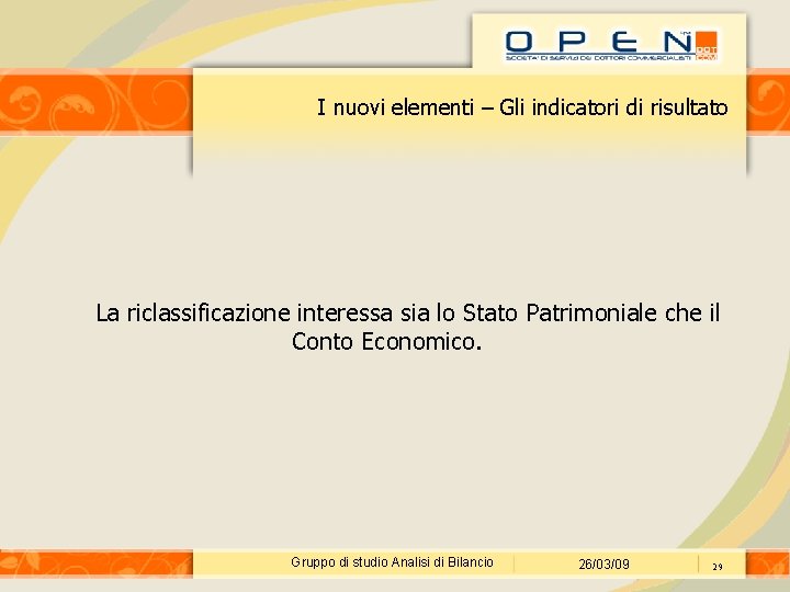 I nuovi elementi – Gli indicatori di risultato La riclassificazione interessa sia lo Stato