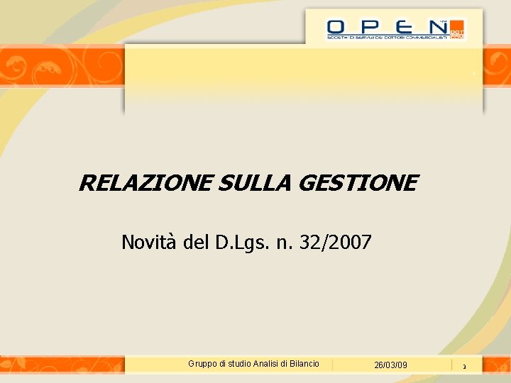 . RELAZIONE SULLA GESTIONE Novità del D. Lgs. n. 32/2007 Gruppo di studio Analisi