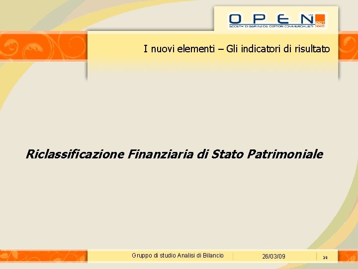 I nuovi elementi – Gli indicatori di risultato Riclassificazione Finanziaria di Stato Patrimoniale Gruppo