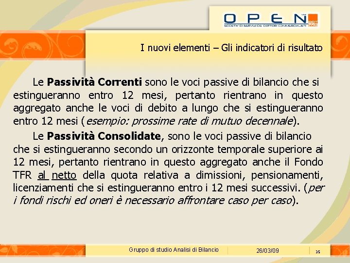 I nuovi elementi – Gli indicatori di risultato Le Passività Correnti sono le voci