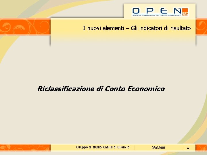 I nuovi elementi – Gli indicatori di risultato Riclassificazione di Conto Economico Gruppo di