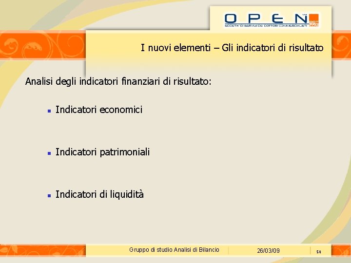 I nuovi elementi – Gli indicatori di risultato Analisi degli indicatori finanziari di risultato:
